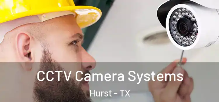 CCTV Camera Systems Hurst - TX