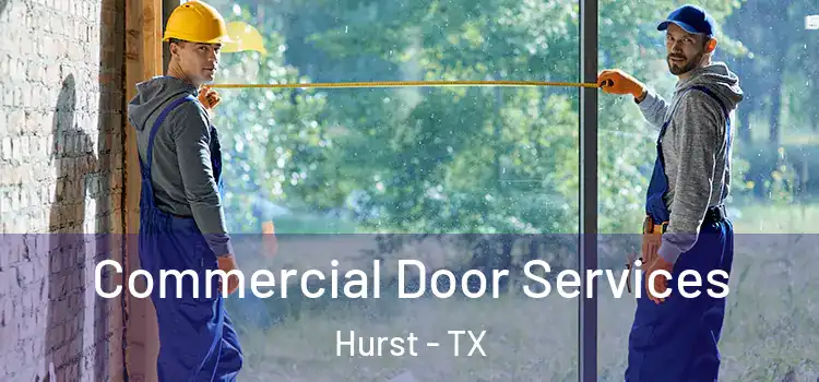 Commercial Door Services Hurst - TX