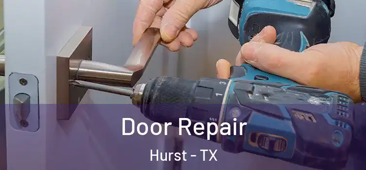 Door Repair Hurst - TX