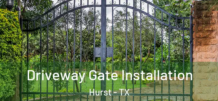 Driveway Gate Installation Hurst - TX