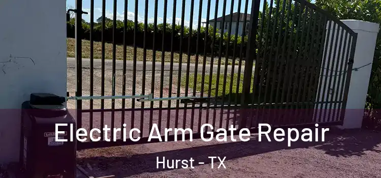 Electric Arm Gate Repair Hurst - TX