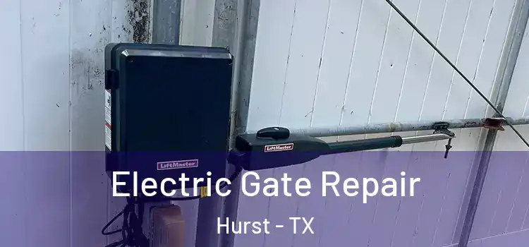 Electric Gate Repair Hurst - TX