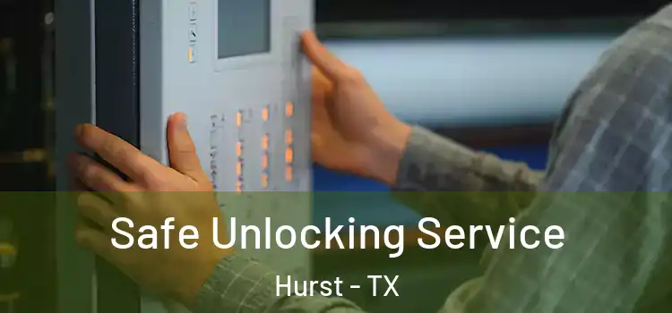 Safe Unlocking Service Hurst - TX