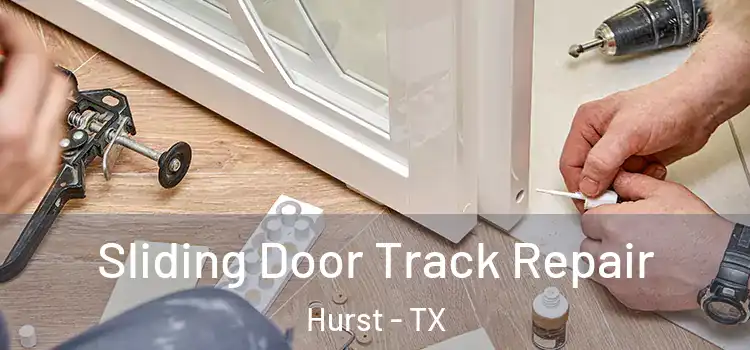 Sliding Door Track Repair Hurst - TX